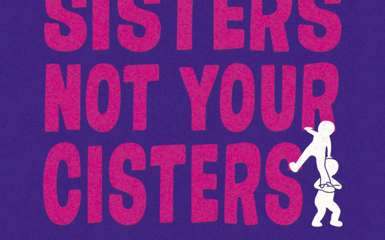 Support your sisters not your cisters